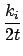 $\displaystyle {\frac{{k_{i}}}{{2t}}}$